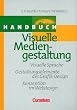 Handb�cher Unternehmenspraxis - bisherige Fachbuchausgabe: Visuelle Mediengestaltung: Handbuch mit CD-ROM