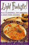 Product details for Light Fantastic!: Over 200 Fun, Flavorful, Fat-Reduced, and Meat-Free Recipes