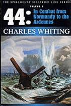 '44: In Combat from Normandy to the Ardennes (Spellmount Siegfried Line Series): In Combat from Normandy to the Ardennes (Spellmount Siegfried Line Series)
