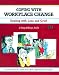 Coping with Workplace Change: Dealing with Loss and Grief (Fifty-Minute)