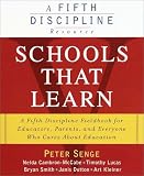 Schools That Learn: A Fifth Discipline Fieldbook for Educators, Parents, and Everyone Who Cares About Education