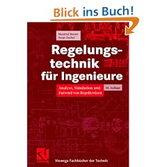 Regelungstechnik f�r Ingenieure. Analyse, Simulation und Entwurf von Regelkreisen (Viewegs Fachb�cher der Technik)