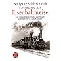 Geschichte der Eisenbahnreise: Zur Industrialisierung von Raum und Zeit im 19. Jahrhundert