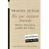 Bis zur letzten Stunde: Hitlers Sekret�rin erz�hlt ihr Lebenvon "Traudl Junge"
