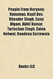 People from Haryana: Hanuman, Kapil Dev, Vijender Singh, Sonu Nigam, Akhil Kumar, Tarlochan Singh, Saina Nehwal, Randeep Surjewala-
