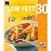 Low Fett 30. F�r Kinder