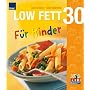 Low Fett 30. F�r Kinder