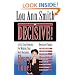 BE DECISIVE! A Six Step Formula For Making Your Best Decisions EVERY TIME