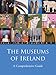 The Museums of Ireland: A Celebration