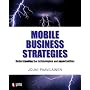 Mobile Business Strategies: Understanding the Technologies and Opportunities
