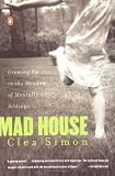 Mad House: Growing Up in the Shadow of Mentally Ill Siblings