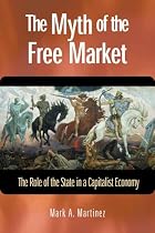 The Myth of the Free Market: The Role of the State in a Capitalist Economy