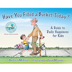 Have You Filled a Bucket Today?: A Guide to Daily Happiness for Kids