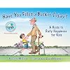Have You Filled a Bucket Today?: A Guide to Daily Happiness for Kids