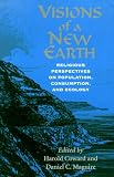 Visions of a New Earth: Religious Perspectives on Population, Consumption, and Ecology