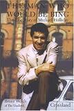 The Man Who Would Be Bing - The Life Story of Michael Holliday