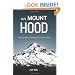 On Mount Hood: A Biography of Oregon's Perilous Peak