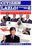 Citizen Lazlo!: The Lazlo Letters, Volume 2 (Citizen Lazlo!)