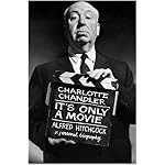 It's Only a Movie: Alfred Hitchcock: A Personal Biography book cover