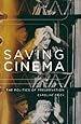 Saving Cinema: The Politics of Preservation