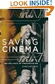Saving Cinema: The Politics of Preservation