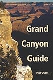 Grand Canyon Guide: Your Complete Guide to the Grand Canyon