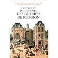 Histoire et dictionnaire des guerres de religion, 1559-1598