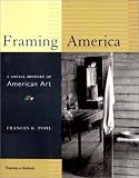 Framing America: A Social History of American Art