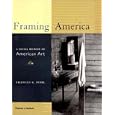 Framing America: A Social History of American Art by Frances K. Pohl