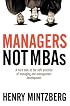 Managers Not MBAs: A Hard Look at the Soft Practice of Managing and Management Development