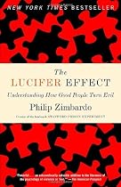The Lucifer Effect: Understanding How Good People Turn Evil