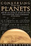Conversing with the Planets: How Science and Myth Invented the Cosmos, 2nd Edition