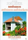 H&auml;user umbauen, anbauen, aufstocken - Kurt Jeni