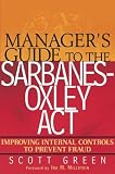Managers Guide to the Sarbanes-Oxley Act: Improving Internal Controls to Prevent Fraud