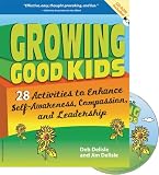 Growing Good Kids: 28 Activities to Enhance Self-awareness , Compassion, and Leadership (Free Spirited Classroom)