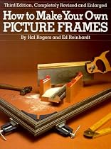 How to Make Your Own Picture Frames, Revised and Enlarged 3rd Edition
