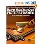 How to Make Your Own Picture Frames, Revised and Enlarged 3rd Edition