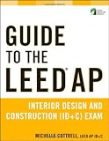 Guide to the LEED AP Interior Design and Construction (ID+C) Exam (Wiley Series in Sustainable Design)