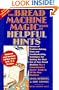 The Bread Machine Magic Book of Helpful Hints: Dozens of Problem-Solving Hints and Troubleshooting Techniques for Getting the Most Out of Your Bread