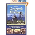 Hiking Oregon's History : The Stories Behind Historic Places You Can Walk to See by  William L. Sullivan