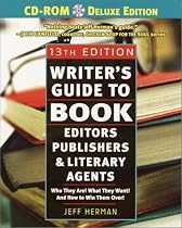 Writer's Guide to Book Editors, Publishers, and Literary Agents, 13th Edition (with CD-ROM): Who They Are! What They Want! And How to Win Them Over!