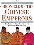 Chronicle of the Chinese Emperors: The Reign-By-Reign Record of the Rulers of Imperial China (Chronicle)