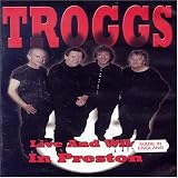 The Troggs - Live And Wild In Preston [2002] [DVD]