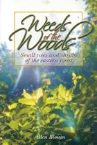Weeds of the Woods: Small Trees & Shrubs of the Eastern Forest