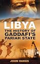 Libya: The History of Gaddafi's Pariah State