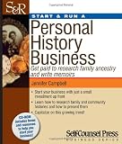 Start & Run a Personal History Business: Get Paid to Research Family Ancestry and Write Memoirs