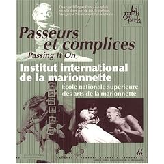 Passeurs et complices : Institut international de la marionnette / Ecole nationale sup�rieure des arts de la marionnette, �dition bilingue fran�ais-anglais