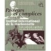 Passeurs et complices : Institut international de la marionnette / Ecole nationale sup�rieure des arts de la marionnette, �dition bilingue fran�ais-anglais
