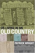 On Living in an Old Country: The National Past in Contemporary Britain