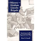 The Odyssey of the Abraham Lincoln Brigade: Americans in the Spanish Civil War